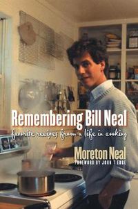 Cover image for Remembering Bill Neal: Favorite Recipes from a Life in Cooking