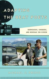 Cover image for Adapting the Beat Poets: Burroughs, Ginsberg, and Kerouac on Screen