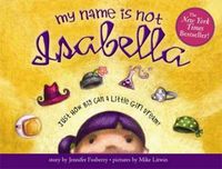 Cover image for My Name Is Not Isabella: Just How Big Can a Little Girl Dream?