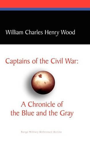 Cover image for Captains of the Civil War: A Chronicle of the Blue and the Gray