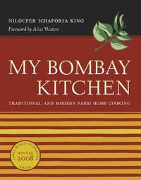 Cover image for My Bombay Kitchen: Traditional and Modern Parsi Home Cooking