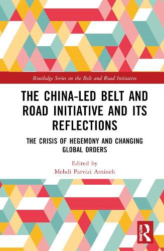 Cover image for The China-led Belt and Road Initiative and its Reflections: The Crisis of Hegemony and Changing Global Orders