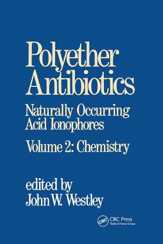 Cover image for Polyether Antibiotics: Naturally Occurring Acid Ionophores--Volume 2: Chemistry