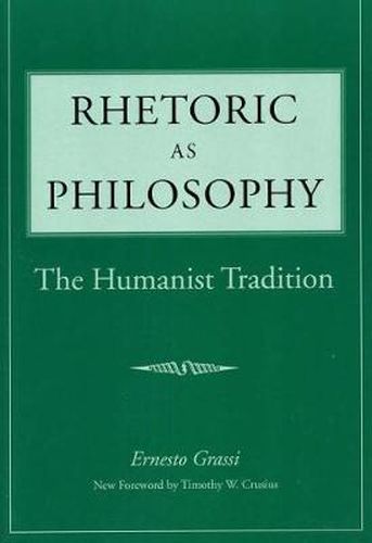 Rhetoric as Philosophy: The Humanist Tradition