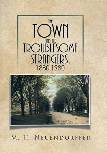 Cover image for The Town and the Troublesome Strangers, 1880-1980