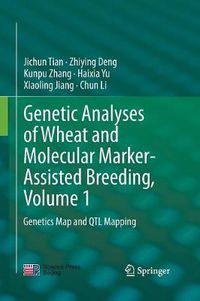 Cover image for Genetic Analyses of Wheat and Molecular Marker-Assisted Breeding, Volume 1: Genetics Map and QTL Mapping