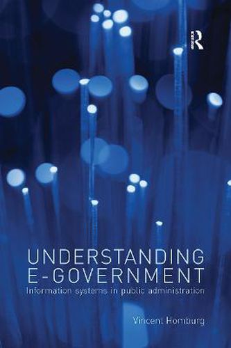 Cover image for Understanding E-Government: Information Systems in Public Administration