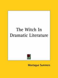 Cover image for The Witch in Dramatic Literature