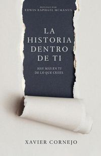 Cover image for La Historia Dentro de Ti: Hay Mas En Ti de Lo Que Crees (Spanish Language Edition, Story Within You (Spanish))