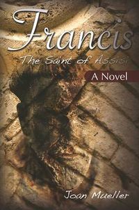 Cover image for Francis the Saint of Assisi: A Novel