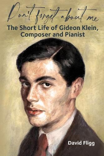 Cover image for Don't forget about me: The Short Life of Gideon Klein, Composer and Pianist