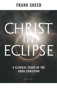 Cover image for Christ in Eclipse: A Clinical Study of the Good Christian