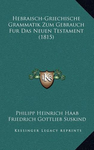 Hebraisch-Griechische Grammatik Zum Gebrauch Fur Das Neuen Testament (1815)