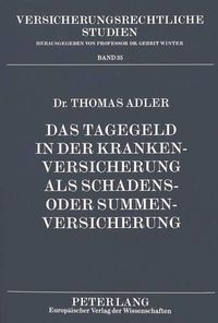 Cover image for Das Tagegeld in Der Krankenversicherung ALS Schadens- Oder Summenversicherung