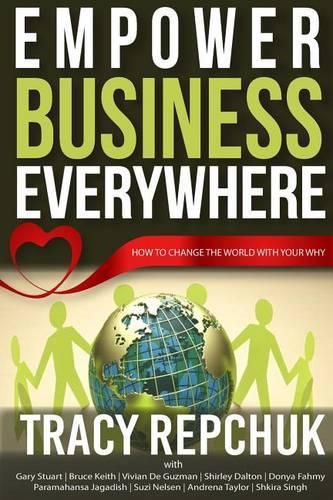 Cover image for Empower Business Everywhere: How to Change the World with Your Why