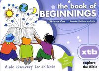 Cover image for XTB 1: The Book of Beginnings: Bible discovery for children