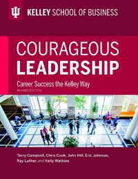 Cover image for Courageous Leadership, Revised Edition: Career Success the Kelley Way