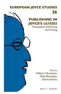 Cover image for Publishing in Joyce's Ulysses: Newspapers, Advertising and Printing