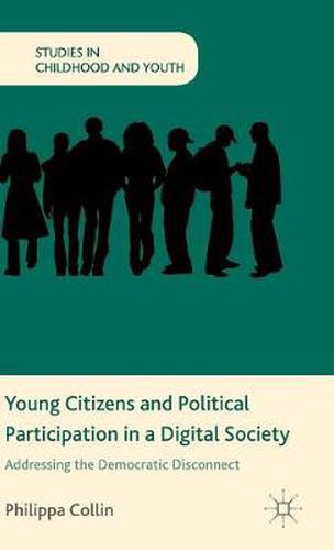 Cover image for Young Citizens and Political Participation in a Digital Society: Addressing the Democratic Disconnect