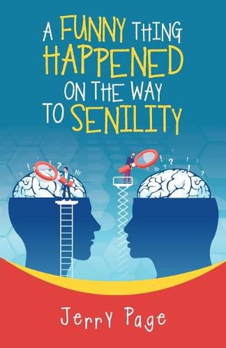 Cover image for A Funny Thing Happened on the Way to Senility