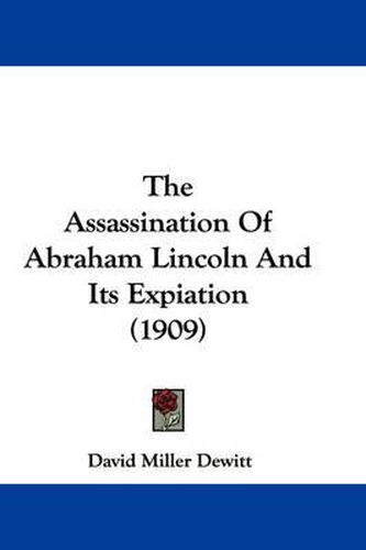 The Assassination of Abraham Lincoln and Its Expiation (1909)