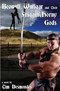 Cover image for Beowulf, Wulfgar and Their Friggin' Horny Gods