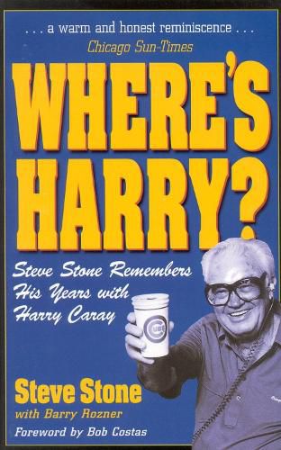 Cover image for Where's Harry?: Steve Stone Remembers 25 Years with Harry Caray