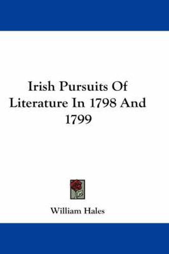 Irish Pursuits of Literature in 1798 and 1799