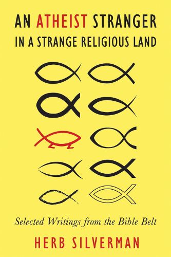 Cover image for An Atheist Stranger in a Strange Religious Land: Selected Writings from the Bible Belt