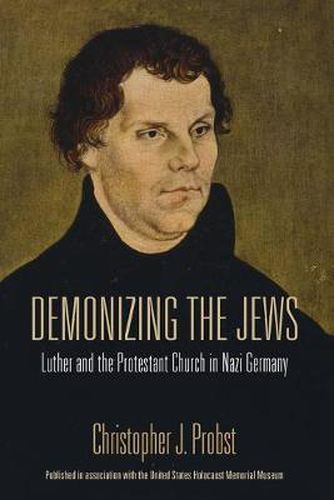 Cover image for Demonizing the Jews: Luther and the Protestant Church in Nazi Germany