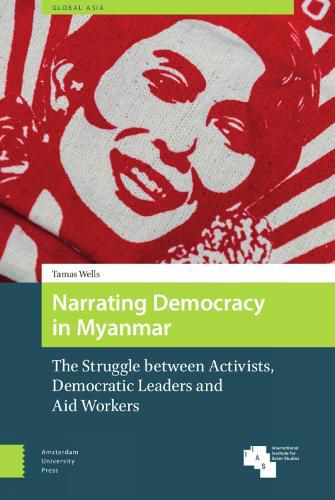 Cover image for Narrating Democracy in Myanmar: The Struggle Between Activists, Democratic Leaders and Aid Workers