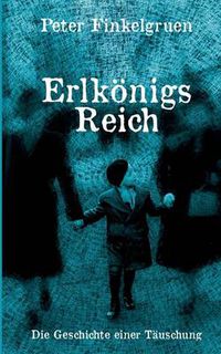 Cover image for Erlkoenigs Reich: Die Geschichte einer Tauschung