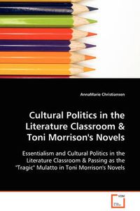Cover image for Cultural Politics in the Literature Classroom & Toni Morrison's Novels