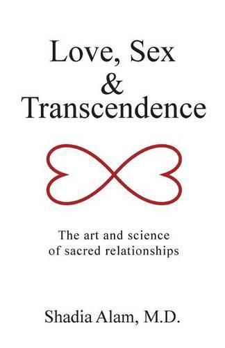 Cover image for Love, Sex & Transcendence: The art and science of sacred relationships