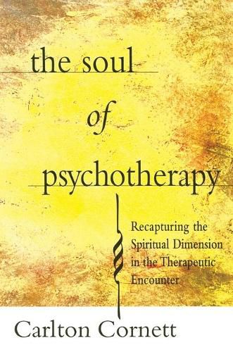 Cover image for Soul of Psychotherapy: Recapturing the Spiritual Dimension in the Therepeutical Encounter