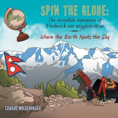 Spin the Globe: The Incredible Adventures of Frederick Von Wigglebottom: Where the Earth Meets the Sky