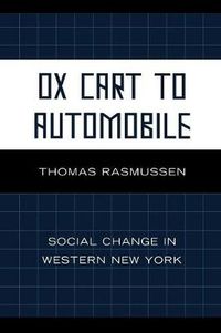 Cover image for Ox Cart to Automobile: Social Change in Western New York