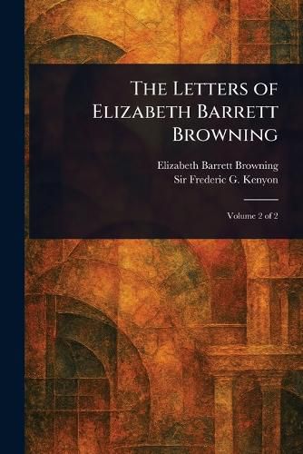 Cover image for The Letters of Elizabeth Barrett Browning