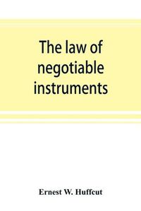 Cover image for The law of negotiable instruments: statutes, cases and authorities