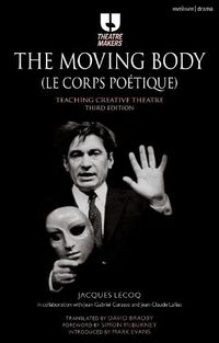 Cover image for The Moving Body (Le Corps Poetique): Teaching Creative Theatre