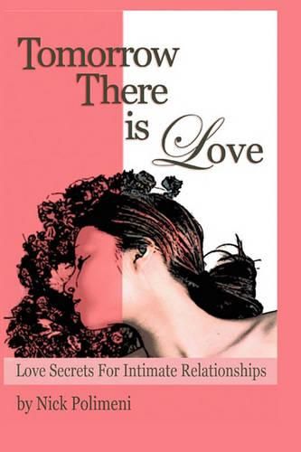 Cover image for Tomorrow There Is Love: Love Secrets for Intimate Relationships