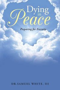 Cover image for Dying in Peace: Preparing for Eternity