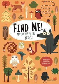 Cover image for Find Me! Adventures in the Forest: Play Along to Sharpen Your Vision and Mind
