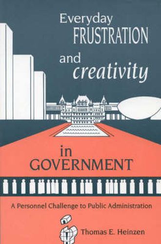 Cover image for Everyday Frustration and Creativity in Government: A Personnel Challenge to Public Administration