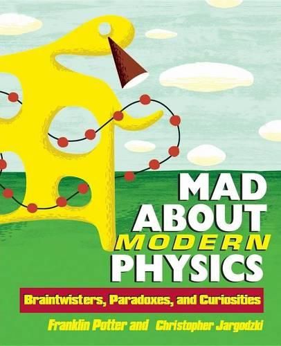 Cover image for Mad about Modern Physics: Braintwisters, Paradoxes, and Curiosities