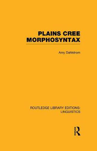 Cover image for Plains Cree Morphosyntax (RLE Linguistics F: World Linguistics): Volume 56