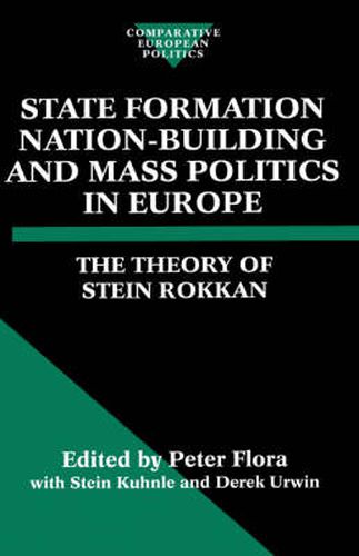 Cover image for State Formation, Nation Building and Mass Politics in Europe: The Theory of Stein Rokkan