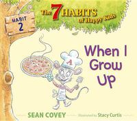 Cover image for When I Grow Up: Habit 2