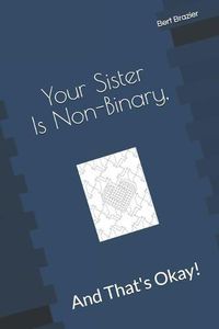 Cover image for Your Sister Is Non-Binary, And That's Okay!