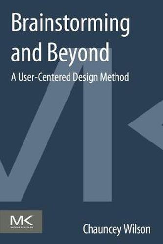 Cover image for Brainstorming and Beyond: A User-Centered Design Method